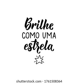 Brilhe como uma estrela. Brazilian Lettering. Translation from Portuguese - Shine like a star. Modern vector brush calligraphy. Ink illustration