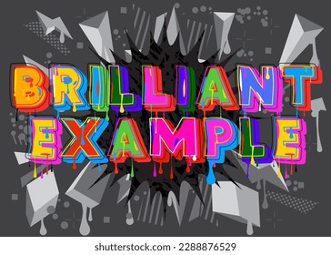 Brilliant Example. Graffiti tag. Abstract modern street art decoration performed in urban painting style.