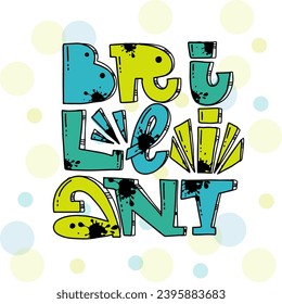 brilliant vector illustration of motivating handlettering brilliant for card, poster, t-shirt. Template of inspiring banner or poster. Handwritten calligraphy. EPS 10