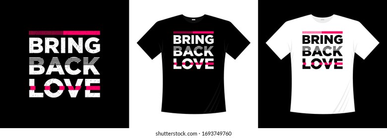 Bring back love typography t-shirt design