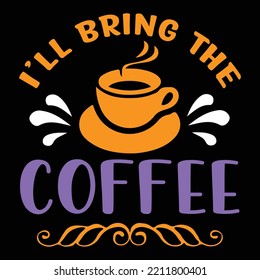 I’ll bring the coffee shirt print template  design