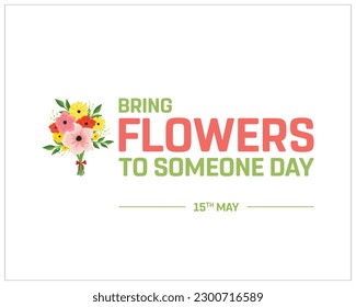 Bring Flowers to Someone Day, Bring Flowers to Someone, Flowers, typographic design, typography, vector design, 15th May, Corporate Design, Template, Social Media Template, Social Media Design, Icon