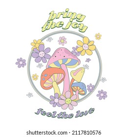 Bring the joy Feel the love Slogan Print with Hippie Style Mushrooms and flowers Background, 70's Groovy Themed Hand Drawn Abstract Graphic Tee Vector Sticker