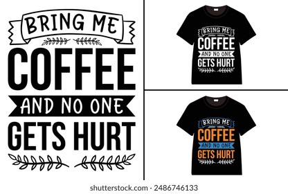 Tráeme Café Y Nadie Se Lastima Diseño De Camiseta, Camiseta De Café, Camiseta De Tipografía De Café