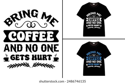 Tráeme Café Y Nadie Se Lastima Diseño De Camiseta, Camiseta De Café, Camiseta De Tipografía De Café