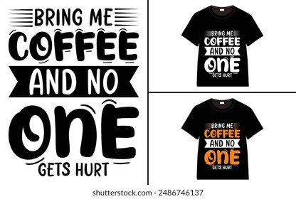 Tráeme Café Y Nadie Se Lastima Diseño De Camiseta, Camiseta De Café, Camiseta De Tipografía De Café