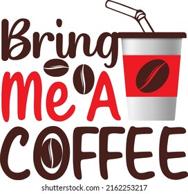 
bring me a coffee - Coffee SVG design