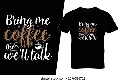 Bring me coffee then we'll talk t shirt design vector. This design you can be used in bags, posters, sticker, mugs and also different print items.