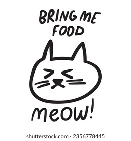 Bring me food. Meow! Angry cat face. Outline vector funny illustration on white background.