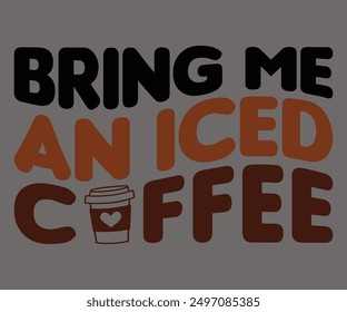 Bring Me An Iced Coffee Svg, Café Retro, Camiseta Retro, Dice Svg, Christian Svg, Funny Svg, America Coffee Svg, Archivo Cortado, Silueta