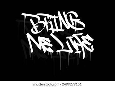 BRING ME LIFE graffiti tag style design
