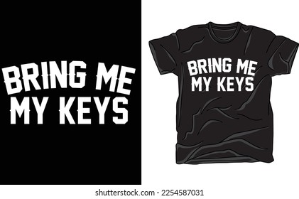 Bring Me My Keys T Shirt, Beer Shirt, Funny Drinking T Shirt, Drunk Driving Tee, Sarcastic Shirt, Party tee