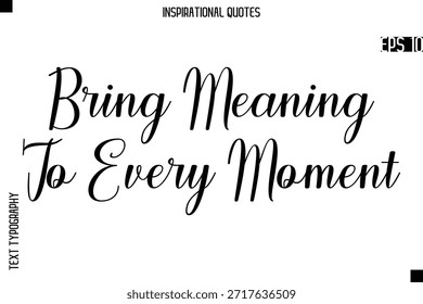 Bring Bedeutung zu jedem Moment - kreative Typografie Text Lettering Vektor Motivationszitat