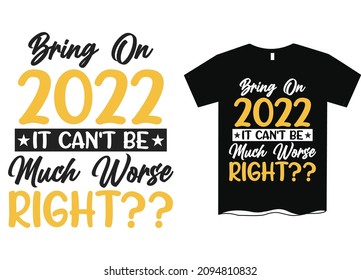 Bring on 2022 New Year T-S, New year 2022, Happy New Yearhirt Svg Design