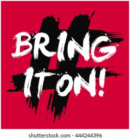 Bring It on! (Brush Lettering Vector Illustration Design Template)