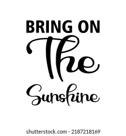 bring on the sunshine black letter quote