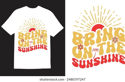 Bring on the sunshine, Groovy designs, Groovy tshirt designs, New shirt designs, vector tshirt design, vector groovys design, groovy t shirt design, new groovy t-shirt design