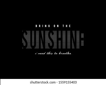 Bring On The Sunshine Slogan, for different apparel and T-shirt. - Vector
