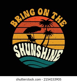 Bring on sunshine summer t-shirt design. retro, vintage Sunset background - grunge sun - vector element