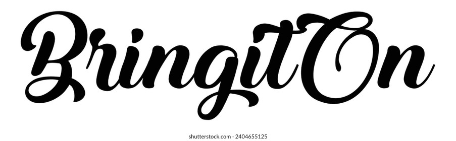 bring it on text on white background.