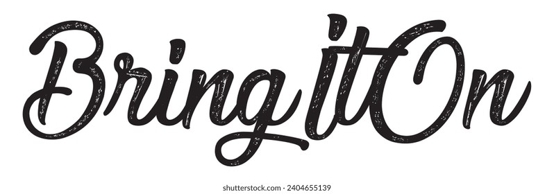 bring it on text on white background.