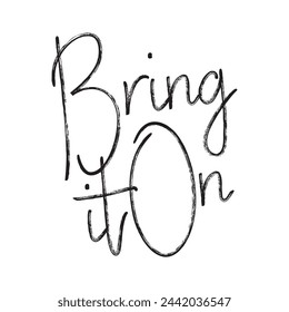 bring it on text on white background.