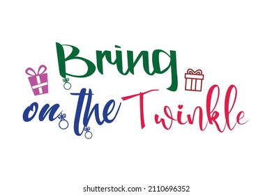 Bring on The Twinkle Quotes. Creative Vector Typography Concept