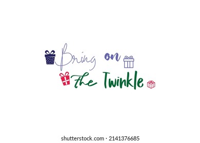 Bring on The Twinkle Quotes. Creative Vector Typography Concept