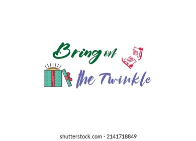 Bring on The Twinkle Quotes. Creative Vector Typography Concept