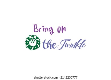 Bring on The Twinkle Quotes. Creative Vector Typography Concept