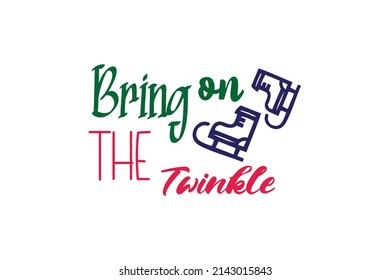 Bring on The Twinkle Quotes. Creative Vector Typography Concept