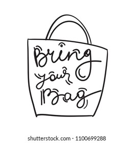 Bring your bag. Black text, calligraphy, lettering, doodle by hand isolated on white. Vector