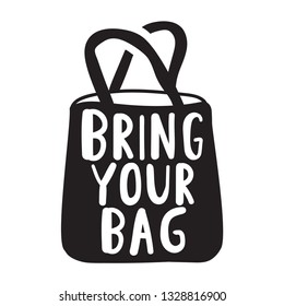 Bring your bag. Vector lettering short phrase. Illustration on white background.