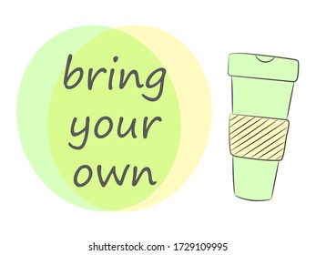 Bring Your Coffee or Tea Cup. Zero Waste Illustration. Badge for Eco Friendly Lifestyle, Shopping. Reusable Hand Drawn Mug