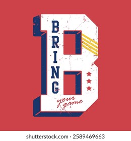 bring your game, Graphic design print sports t-shirt fashion, illustration, vector, posters, cards, stickers, mug