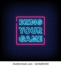 Bring Your Game Neon Signs Style Text Vector