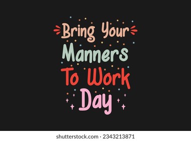 Bring Your Manners To Work Day, Happy Bring Your Manners to Work Day