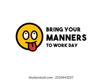 Bring Your Manners to Work Day. White background. Eps 10.