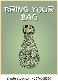 Bring your own bag every day. Motivational phrase. Ecological and zero-waste product. Green living