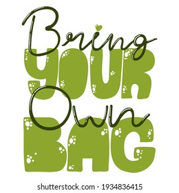 Bring your own bag hand written slogan. Lettering and illustration of zero waste lifestyle. Modern typography for choosing eco friendly lifestyle. Vector postcard, print design or card. Plastic free.