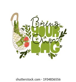 Bring your own bag hand written slogan. Lettering and illustration of zero waste lifestyle. Modern typography for choosing eco friendly lifestyle. Vector postcard, print design or card. Plastic free.