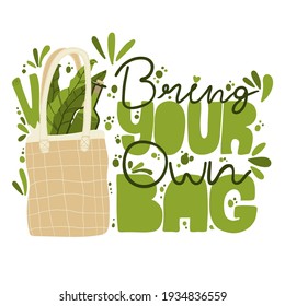 Bring your own bag hand written slogan. Lettering and illustration of zero waste lifestyle. Modern typography for choosing eco friendly lifestyle. Vector postcard, print design or card. Plastic free.