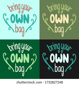 Bring your own bag letterings with decoration set vector illustration. Different colors background. Inscriptions for World Environment Day.