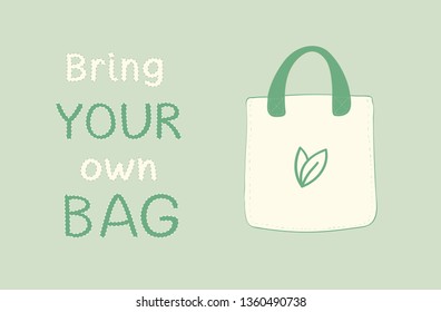 Bring your own bag poster. Hand drawn lettering. Reusable textile bag. Less plastick concept. Vector illustration.