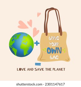 Bring your own bag poster. Zero waste vector illustration with Planet plus your Own bag equals «Love and save the planet» on beige background.