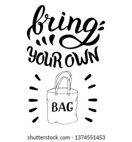 Bring your own bag quote. Hand drawn in vector format. Zero waste, reuse and recycle concept. Plastic free. 