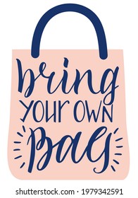 Bringen Sie Ihre eigene Tasche mit. Konzept der Abfallvermeidung Eco-Tasche für umweltfreundliches Wohnen. Stilvolles Typografie-Slogan-Design-Zeichen. Vektorgrafik.