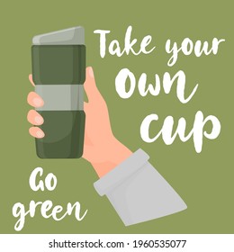 Bring your own cup coffee cup. Hand holding reusable cup. Reusable concept. Use less. Zero waste vector illustration