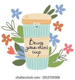 Bring your own cup. Color banner for shop, market. Zero Waste illustration poster. No Plastic and Go Green concept background