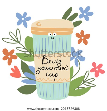 Bring your own cup. Color banner for shop, market. Zero Waste illustration poster. No Plastic and Go Green concept background
